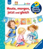 Heute, morgen, jetzt und gleich / Wieso? Weshalb? Warum? Junior Bd.56