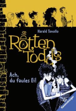 Ach, du faules Ei! / Die Rottentodds Bd.3 - Tonollo, Harald