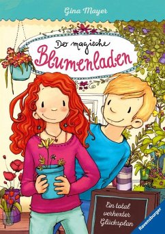 Ein total verhexter Glücksplan / Der magische Blumenladen Bd.2 - Mayer, Gina