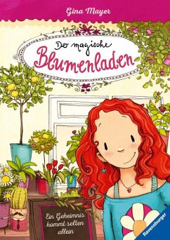 Ein Geheimnis kommt selten allein / Der magische Blumenladen Bd.1 - Mayer, Gina