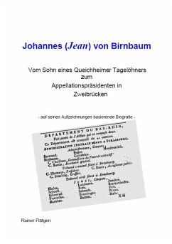 Johannes (Jean) von Birnbaum 05.2014 Vom Sohn eines Queichheimer Tagelöhners zum Appellationspräsidenten in Zweibrücken (eBook, ePUB)