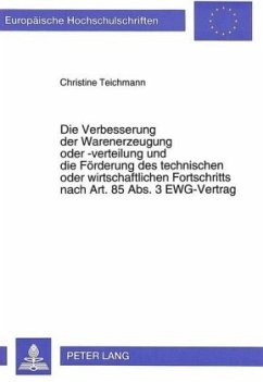 Die Verbesserung der Warenerzeugung oder -verteilung und die Förderung des technischen oder wirtschaftlichen Fortschritt - Teichmann, Christine