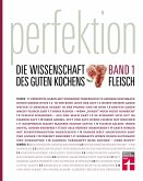Fleisch / Perfektion. Die Wissenschaft des guten Kochens Bd.1 (eBook, PDF)