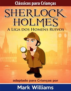 Classicos para Criancas - Sherlock Holmes: A Liga dos Homens Ruivos, por Mark Williams (eBook, ePUB) - Williams, Mark