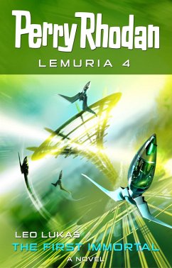 Perry Rhodan Lemuria 4: The First Immortal (eBook, ePUB) Cover Perry Rhodan Lemuria 4: The First Immortal (eBook, ePUB)