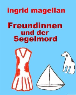 Freundinnen und der Segelmord (eBook, ePUB) - Magellan, Ingrid