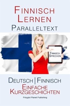 Finnish Lernen - Paralleltext - Einfache Kurzgeschichten (Deutsch - Finnisch) (eBook, ePUB) - Publishing, Polyglot Planet
