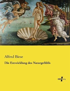 Die Entwicklung des Naturgefühls - Biese, Alfred