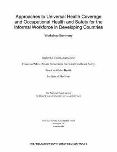 Approaches to Universal Health Coverage and Occupational Health and Safety for the Informal Workforce in Developing Countries - National Academies of Sciences Engineering and Medicine; Institute Of Medicine; Board On Global Health; Forum on Public-Private Partnerships for Global Health and Safety