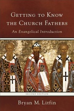 Getting to Know the Church Fathers - Litfin, Bryan M