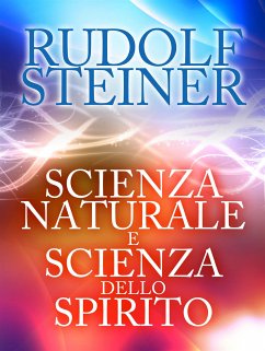 Scienza naturale e scienza dello spirito (eBook, ePUB) - Steiner, Rudolf