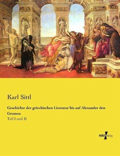 Geschichte der griechischen Literatur bis auf Alexander den Grossen - Sittl, Karl