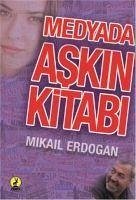 Medyada Askin Kitabi - Erdogan, Mikail