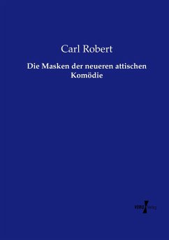 Die Masken der neueren attischen Komödie - Robert, Carl