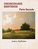 Disordinarie Esistenze - Parte Seconda (eBook, ePUB)