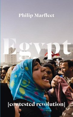 Egypt: Contested Revolution - Marfleet, Philip