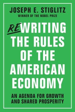 Rewriting the Rules of the American Economy - Stiglitz, Joseph