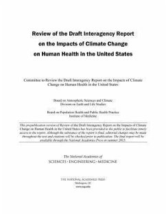 Review of the Draft Interagency Report on the Impacts of Climate Change on Human Health in the United States - National Academies of Sciences Engineering and Medicine; Institute Of Medicine; Board on Population Health and Public Health Practice; Division On Earth And Life Studies; Board on Atmospheric Sciences and Climate; Committee to Review the Draft Interagency Report on the Impacts of Climate Change on Human Health in the United States