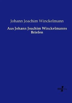 Aus Johann Joachim Winckelmanns Briefen - Winckelmann, Johann Joachim
