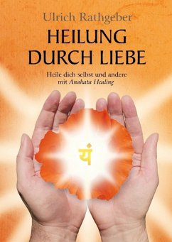 Heilung durch Liebe - Rathgeber, Ulrich