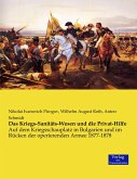 Das Kriegs-Sanitäts-Wesen und die Privat-Hilfe Das Kriegs-Sanitäts-Wesen und die Privat-Hilfe