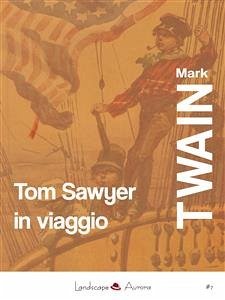 Tom Sawyer in viaggio (eBook, ePUB) - Twain, Mark