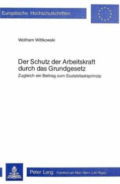 Der Schutz der Arbeitskraft durch das Grundgesetz - Wittkowski, Wolfram