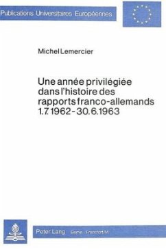 Une année privilégiée dans l'histoire des rapports franco-allemands 1.7.1962-30.6.1963 - Lemercier, Michel