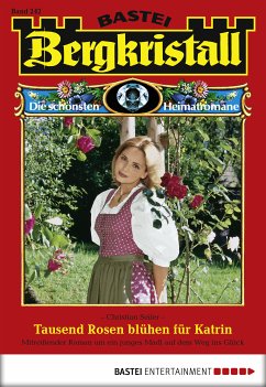 Tausend Rosen blühen für Katrin / Bergkristall Bd.242 (eBook, ePUB) - Seiler, Christian