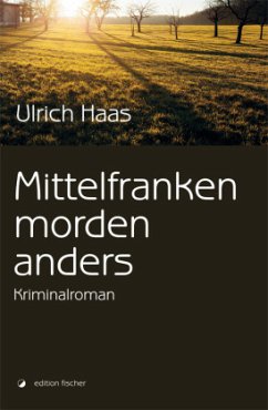 Mittelfranken morden anders - Haas, Ulrich