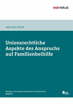 Unionsrechtliche Aspekte des Anspruchs auf Familienbeihilfe - Stöger, Adelheid