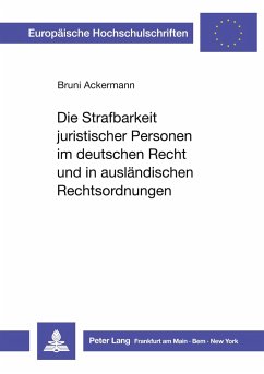 Die Strafbarkeit juristischer Personen im deutschen Recht und in ausländischen Rechtsordnungen - Ackermann, Brunhilde