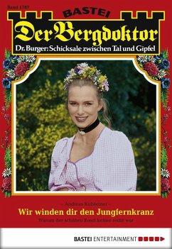 Cover Wir winden dir den Jungfernkranz / Der Bergdoktor Bd.1787 (eBook, ePUB)