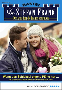 Wenn das Schicksal eigene Pläne hat ... / Dr. Stefan Frank Bd.2314 (eBook, ePUB) - Frank, Stefan