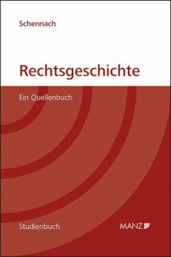 Rechtsgeschichte Ein Quellenbuch - Schennach, Martin P.