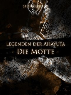 Legenden der Ahayuta - Die Motte (eBook, ePUB)