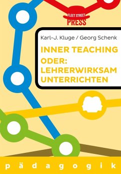 Lehrerwirksam unterrichten oder: Inner teaching (eBook, ePUB) - Kluge, Karl-J.; Schenk, Georg
