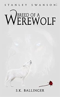 Stanley Swanson - Breed of a Werewolf (First) (eBook, ePUB) - Ballinger, S. K.