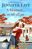 A Moment on the Lips: An Enemies to Lovers Small Town Romance (A Whistle Stop Romance, #3) (eBook, ePUB)