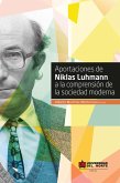 Aportaciones de Niklas Luhmann a la comprensión de la sociedad moderna (eBook, PDF)