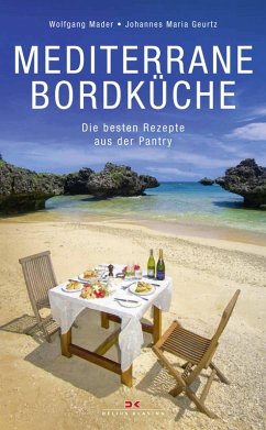 Mediterrane Bordküche (eBook, PDF) - Mader, Wolfgang; Geurtz, Johannes Maria