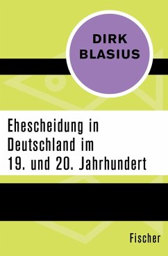 Ehescheidung in Deutschland im 19. und 20. Jahrhundert (eBook, ePUB) - Blasius, Dirk