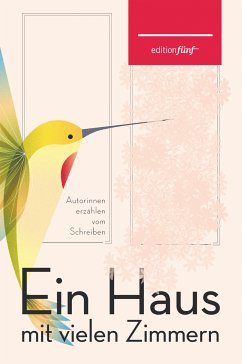 Ein Haus mit vielen Zimmern (eBook, ePUB) - Atwood, Margaret; Schalansky, Judith; Seghers, Anna; Smith, Ali; Strubel, Antje Rávic; Woolf, Virginia; Blixen, Tania; Frame, Janet; Gomringer, Nora; Hustvedt, Siri; Jansson, Tove; Lispector, Clarice; Pehnt, Annette; Plath, Sylvia