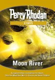 PERRY RHODAN-Storys: Moon River (eBook, ePUB)