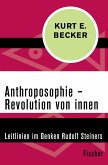 Anthroposophie - Revolution von innen (eBook, ePUB)
