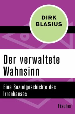 Der verwaltete Wahnsinn (eBook, ePUB) - Blasius, Dirk