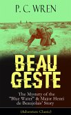 BEAU GESTE: The Mystery of the "Blue Water" & Major Henri de Beaujolais' Story (Adventure Classic) (eBook, ePUB)