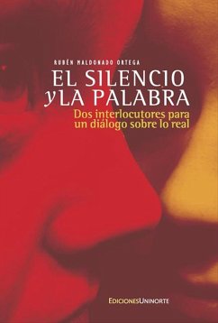 Cover El silencio y la palabra: Dos interlocutores para un diálogo sobre lo real (eBook, PDF)