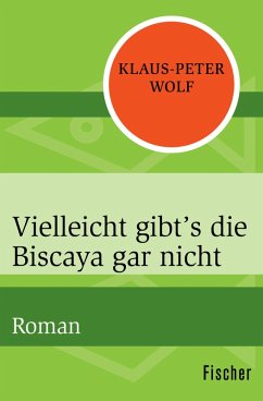 Vielleicht gibt's die Biscaya gar nicht (eBook, ePUB) - Wolf, Klaus-Peter