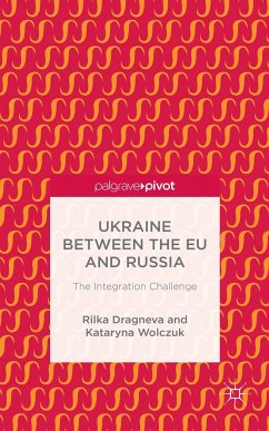 Ukraine Between the EU and Russia: The Integration Challenge - Dragneva-Lewers, R.;Wolczuk, K.;Dragneva, Rilka